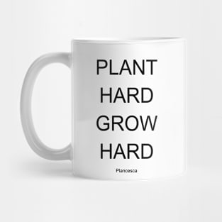 PLANT HARD GROW HARD BK Mug